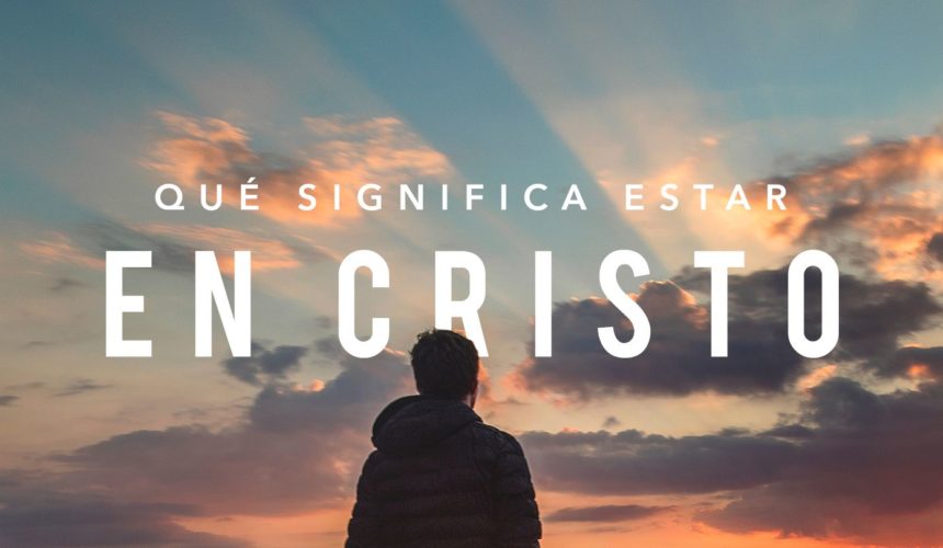 LA CASA DE DIOS O ESTAR EN CRISTO