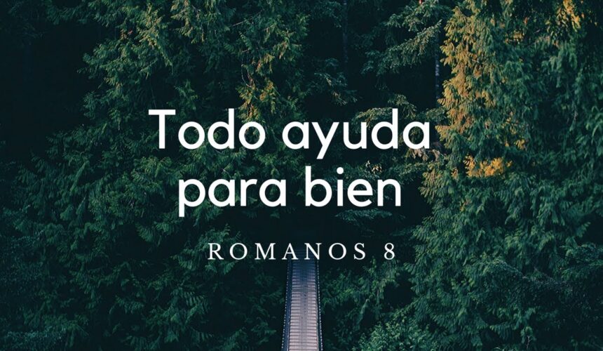 Todas las cosas obran para bien Todas las cosas obran para bien
